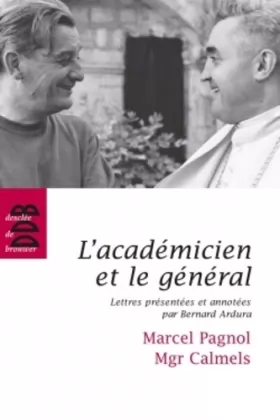 Couverture du produit · L'académicien et le général: Marcel Pagnol - Mgr Calmels