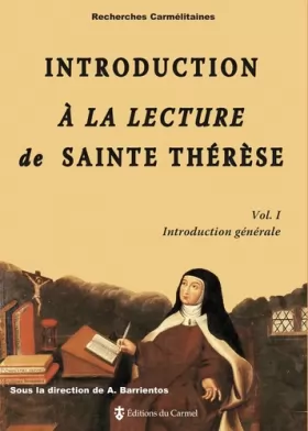Couverture du produit · Introduction à la lecture de sainte Thérèse - volume 1 Introduction générale