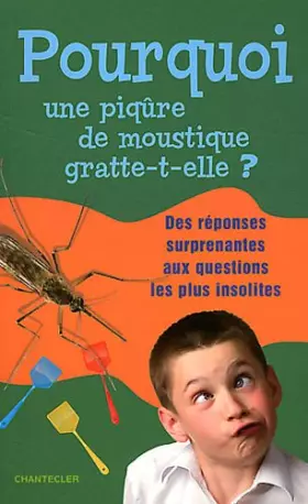 Couverture du produit · Pourquoi une piqûre de moustique gratte-t-elle ?