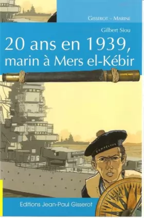 Couverture du produit · 20 Ans en 1939, Marin a Mers El-Kebir