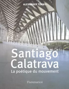 Couverture du produit · Santiago Calatrava : La poétique du mouvement