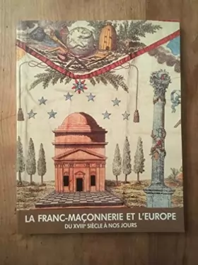 Couverture du produit · La Franc-Maçonnerie et l'Europe du XVIIIe siècle à nos jours  Bruxelles, 22 mai-16 juin 1993