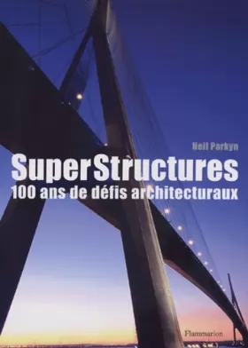 Couverture du produit · SuperStructures : 100 ans de défis architecturaux