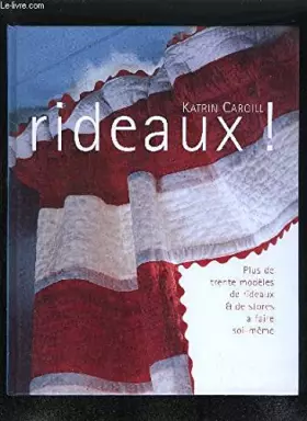 Couverture du produit · Rideaux ! : Plus de trente modèles de rideaux et de stores à faire soi-même