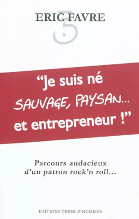 Couverture du produit · Je suis né sauvage, paysan... et entrepreneur !