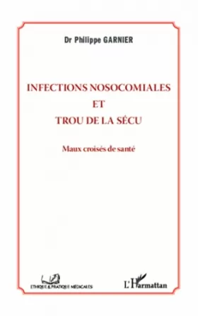 Couverture du produit · Infections nosocomiales et trou de la sécu: Maux croisés de santé