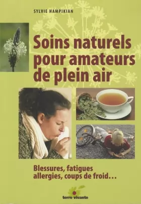 Couverture du produit · Soins naturels pour amateurs de plein air : Blessures, fatigues, allergies, coups de froid...