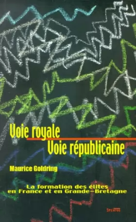 Couverture du produit · Voie royale, voie républicaine : La formation des élites en France et en Grand-Bretagne