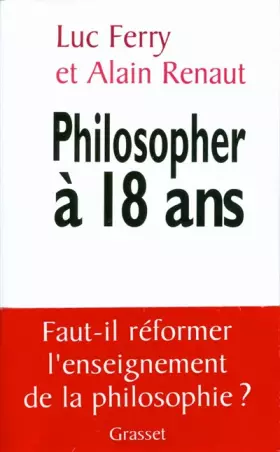 Couverture du produit · Philosopher à 18 ans : Faut-il réformer l'enseignement de la philosophie ?