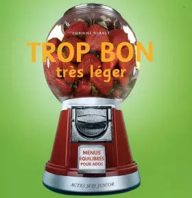 Couverture du produit · Trop bon, très léger : Menus équilibrés pour ados
