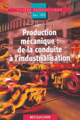 Couverture du produit · Sciences de l'ingénieur : Production mécanique de la conduite à l'industrialisation, BAC STI (1 livre + 1 CD-Rom)