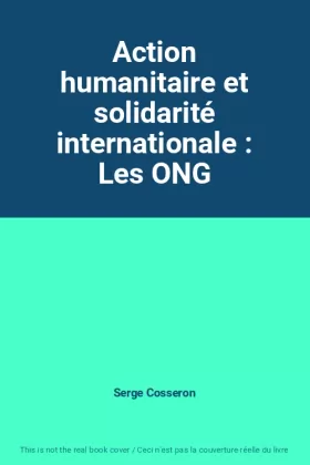 Couverture du produit · Action humanitaire et solidarité internationale : Les ONG