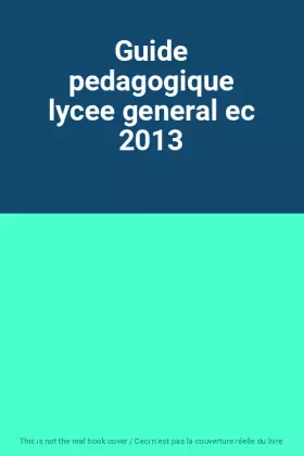 Couverture du produit · Guide pedagogique lycee general ec 2013