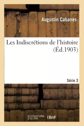 Couverture du produit · Les Indiscrétions de l'histoire. Série 3