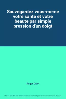 Couverture du produit · Sauvegardez vous-meme votre sante et votre beaute par simple pression d'un doigt