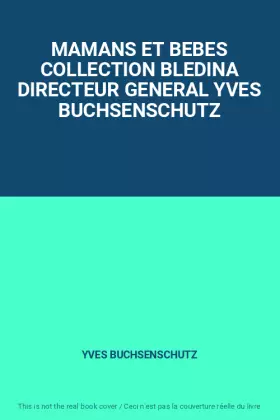 Couverture du produit · MAMANS ET BEBES COLLECTION BLEDINA DIRECTEUR GENERAL YVES BUCHSENSCHUTZ