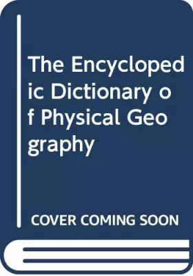 Couverture du produit · Encyclopedic Dictionary of Physical Geography