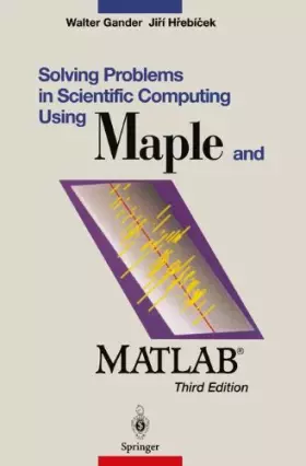 Couverture du produit · Solving Problems in Scientific Computing Using Maple and MATLAB
