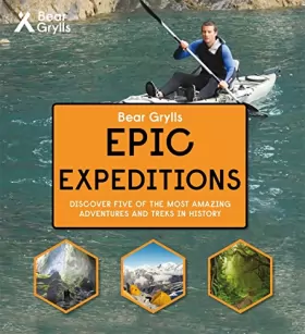 Couverture du produit · Bear Grylls Epic Adventure Series – Epic Expeditions