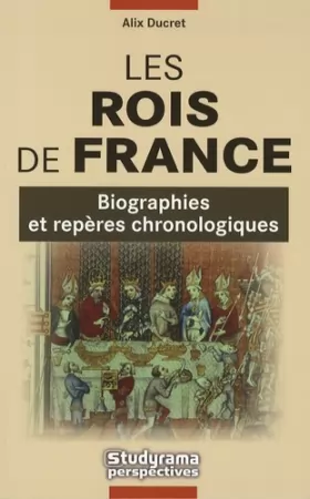 Couverture du produit · Les Rois de France: Biographies et repères chronologiques