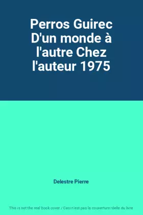 Couverture du produit · Perros Guirec D'un monde à l'autre Chez l'auteur 1975