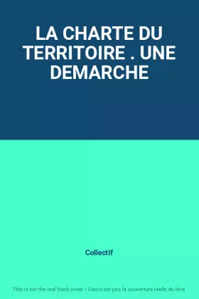 Couverture du produit · LA CHARTE DU TERRITOIRE . UNE DEMARCHE