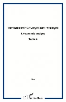 Couverture du produit · Histoire économique de l'Afrique noire, Tome 3: Le Moyen Age. Economie et sociétés médiévales de l'Afrique noire subsaharienne 