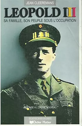 Couverture du produit · Léopold III, sa famille et son peuple sous lOccupation
