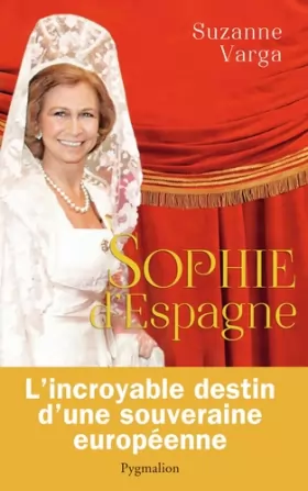 Couverture du produit · Sophie d'Espagne : Une grande reine d'aujourd'hui