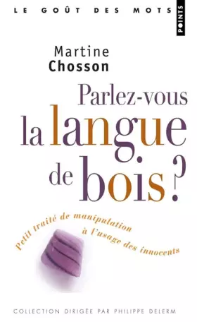Couverture du produit · Parlez-vous la langue de bois ? : Petit traité de manipulation à l'usage des innocents