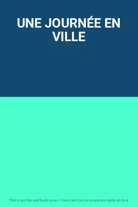 Couverture du produit · UNE JOURNÉE EN VILLE