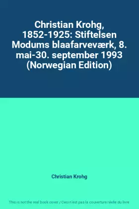 Couverture du produit · Christian Krohg, 1852-1925: Stiftelsen Modums blaafarveværk, 8. mai-30. september 1993 (Norwegian Edition)
