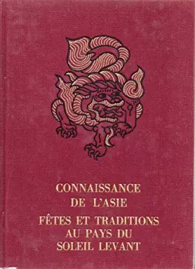 Couverture du produit · Connaissance de l'asie fetes et traditions au pays du soleil levant