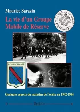 Couverture du produit · La vie d'un Groupe Mobile de Réserve: Quelques aspects du maintien de l'ordre en 1942-1944