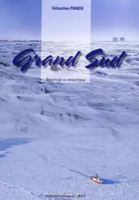 Couverture du produit · Grand Sud : Reportages en Antartique