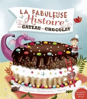 Couverture du produit · La fabuleuse histoire du gâteau au chocolat !