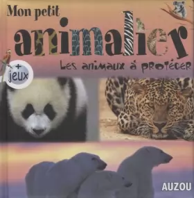 Couverture du produit · Mon Petit Animalier les Animaux a Proteger