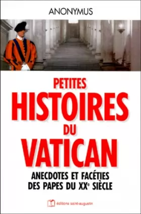Couverture du produit · Petites histoires du vatican. Anecdotes et facéties des papes du XXeme siècle