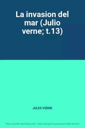 Couverture du produit · La invasion del mar (Julio verne t.13)