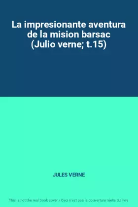 Couverture du produit · La impresionante aventura de la mision barsac (Julio verne t.15)