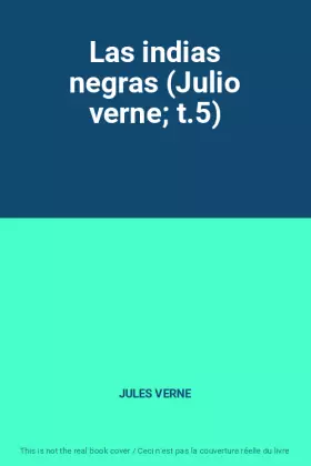 Couverture du produit · Las indias negras (Julio verne t.5)