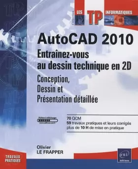 Couverture du produit · AutoCAD 2010 - Entraînez-vous au dessin technique en 2D - Conception, Dessin et Présentation détaillée