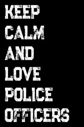 Couverture du produit · Keep Calm And Love Police Officers: Blank Wide Ruled Composition Notebook Journal For Police Officers, Law Enforcement And Cops