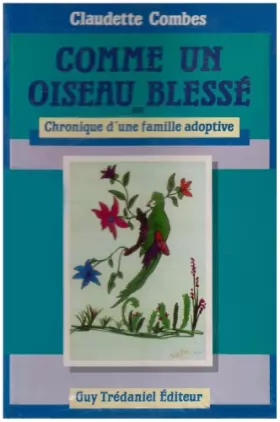 Couverture du produit · Comme un oiseau blessé ou Chronique d'une famille adoptive