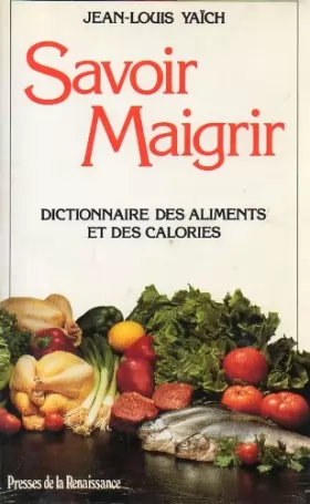 Couverture du produit · Savoir maigrir : Dictionnaire des aliments et des calories