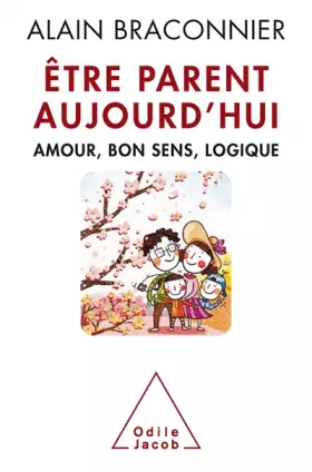 Couverture du produit · Être parent aujourd'hui: Amour, bon sens, logique