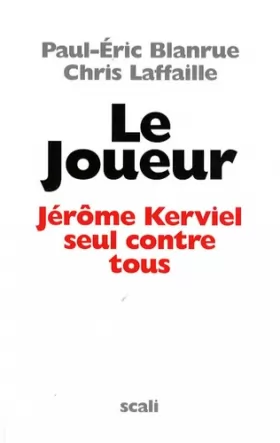 Couverture du produit · Le Joueur : Jérôme Kerviel, seul contre tous