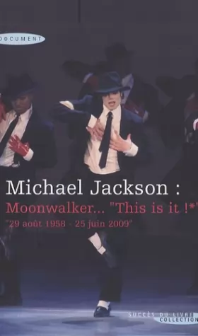 Couverture du produit · Michael Jackson : Moonwalker, This is it ! : 29 août 1958-25 juin 2009