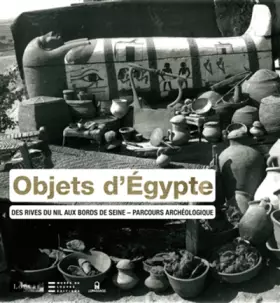 Couverture du produit · Objets d'Egypte-Des rives du nil aux bords de Seine-Parcours archéologique