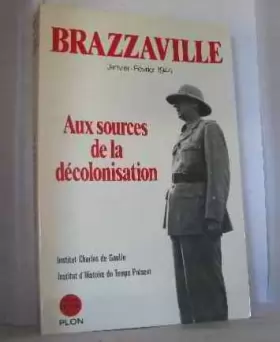 Couverture du produit · Brazzaville: Janvier-février 1944 : aux sources de la décolonisation (Espoir)